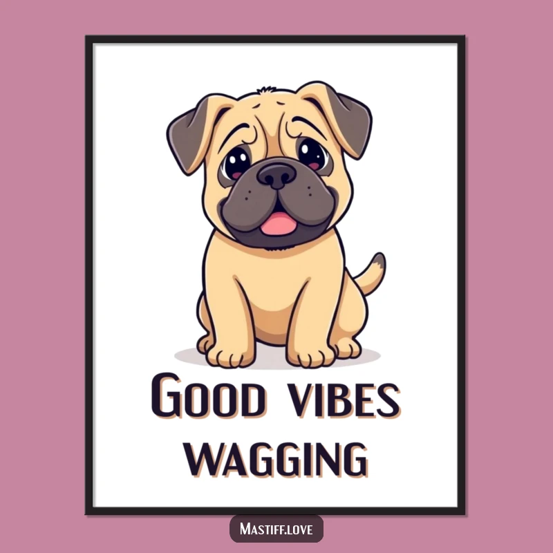 Funny Kawaii Mastiff Poster: Wagging Tail Joy, Whimsical Wall Art Gift