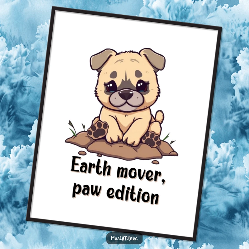 Funny Mastiff Poster capturing a small mastiff puppy's enthusiastic digging with oversized paw prints, creating a humorous and heartwarming scene.