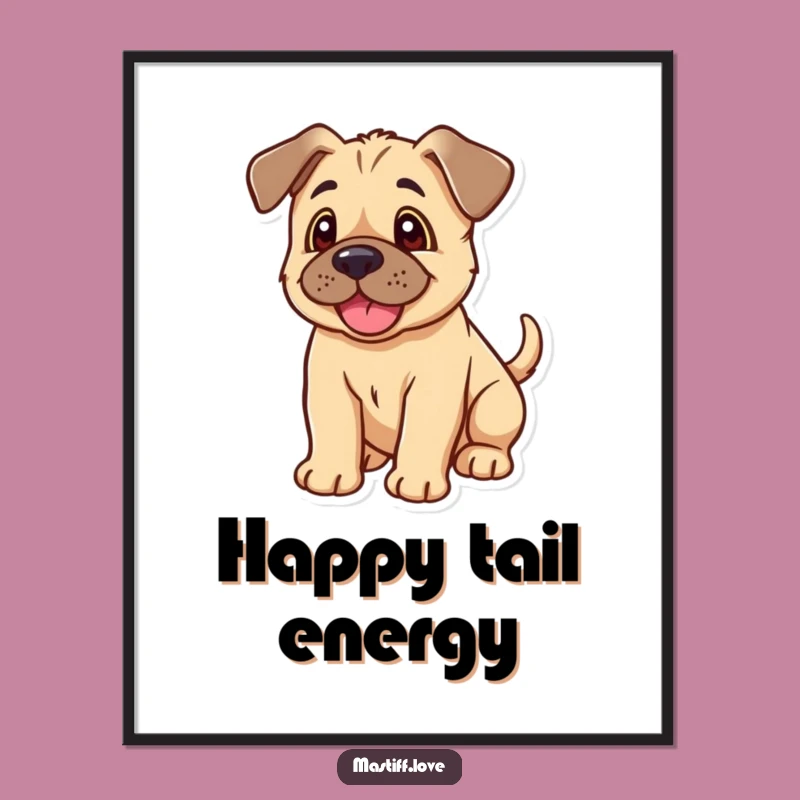 Funny Kawaii Mastiff Puppy Poster: Floppy Ears Wagging Tail, Adorable Wall Art
