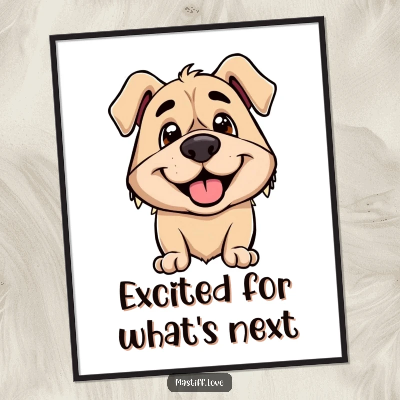 Funny free printable wall art of a smiling mastiff with droopy ears perked high, showing great excitement.