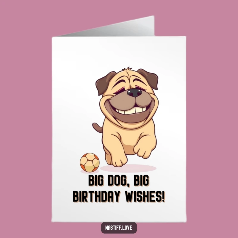 Free Printable Birthday Card: Dopey Mastiff Chasing Ball, Funny Downloadable Gift
