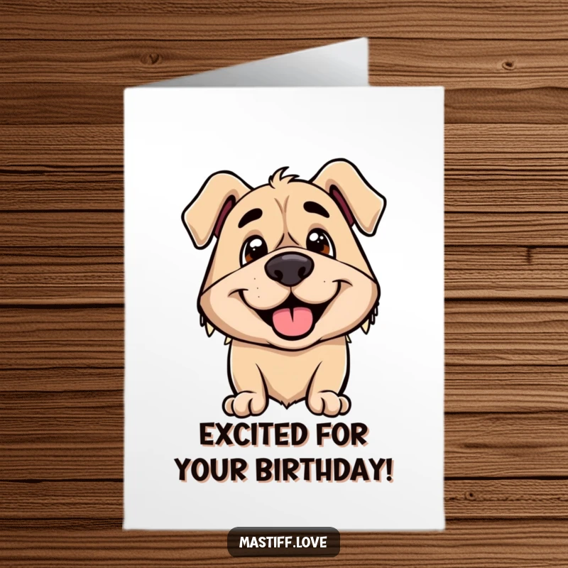 Funny free printable birthday card: a smiling mastiff with droopy ears perked up in peak excitement.