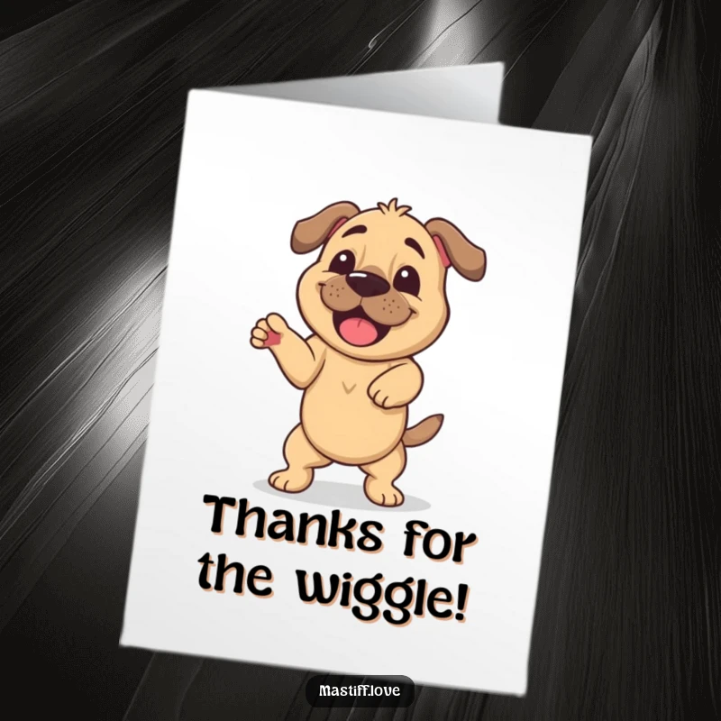Funny Free Printable Thank You Card: A happy mastiff in mid-wiggle dance, expressing sincere thanks with wagging enthusiasm.