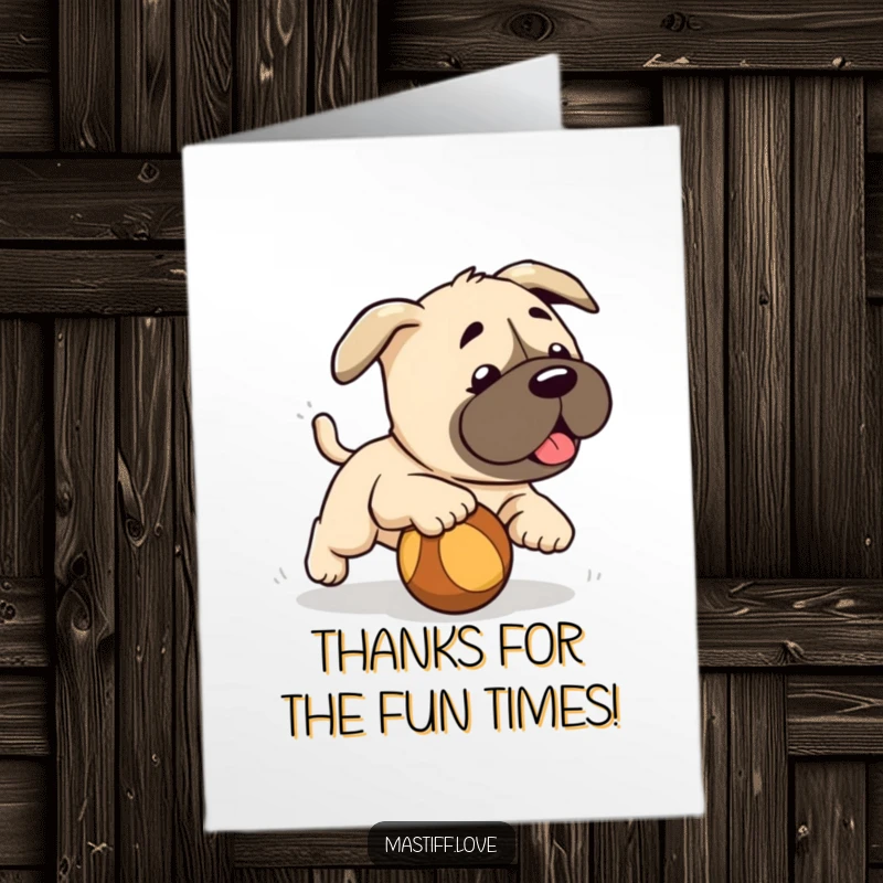 Cute Free Printable Thank You Card: A loving mastiff puppy plays fetch with a ball, a sweet way to express thanks. Download this card!