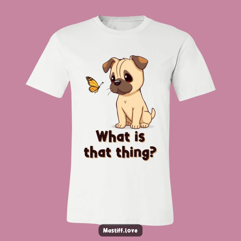 Funny Mastiff Curious T-Shirt - Head Tilt Butterfly Chase - Cute Dog Gift
